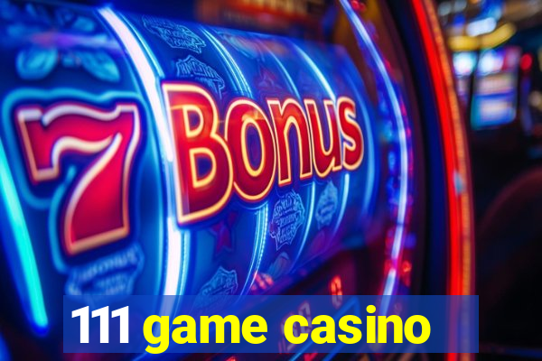 111 game casino